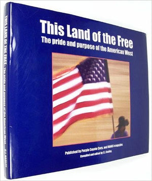 This Land of the Free: The Pride and Purpose of the American West,Used