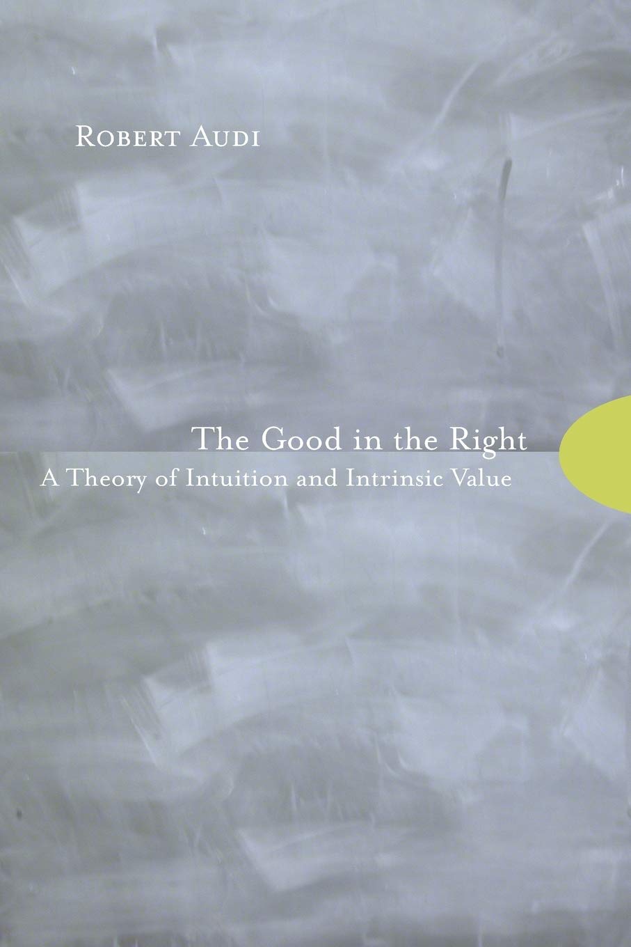 The Good in the Right: A Theory of Intuition and Intrinsic Value,Used