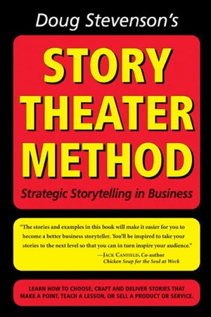 Doug Stevenson's Story Theater Method  Strategic Storytelling in Business,Used