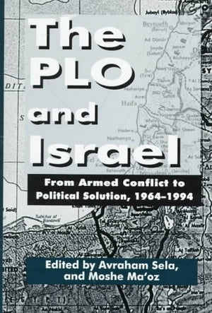 The Plo and Israel: From Armed Conflict to Political Solution, 19641994,Used