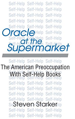 Oracle at the Supermarket: The American Preoccupation with Selfhelp,Used