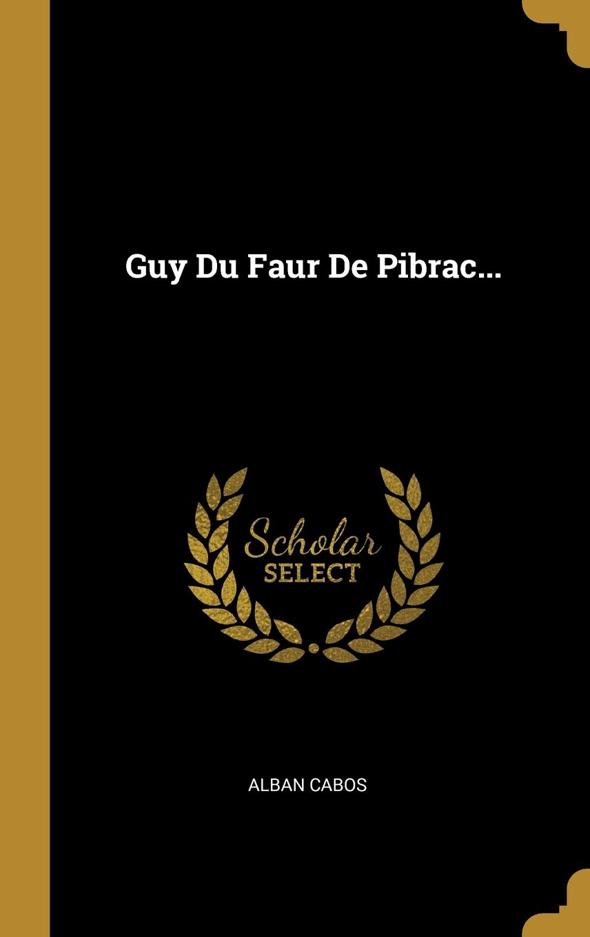 Guy Du Faur De Pibrac... (French Edition),New