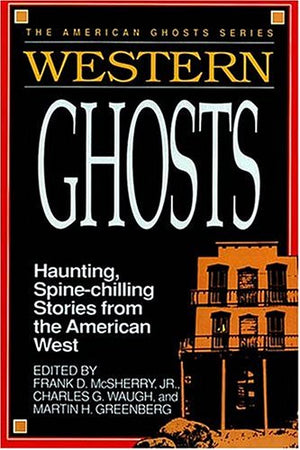 Western Ghosts: Haunting, SpineChilling Stories from the American West,Used