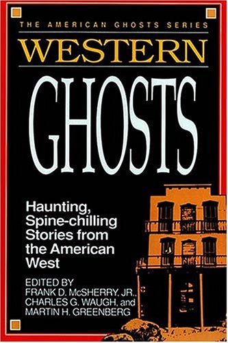 Western Ghosts: Haunting, SpineChilling Stories from the American West,Used