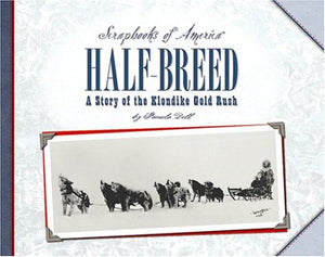 Halfbreed: A Story of Two Boys During the Klondike Gold Rush (Scrapbooks of America),Used