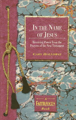 In the name of Jesus: Receiving power from the prayers of the New Testament,Used