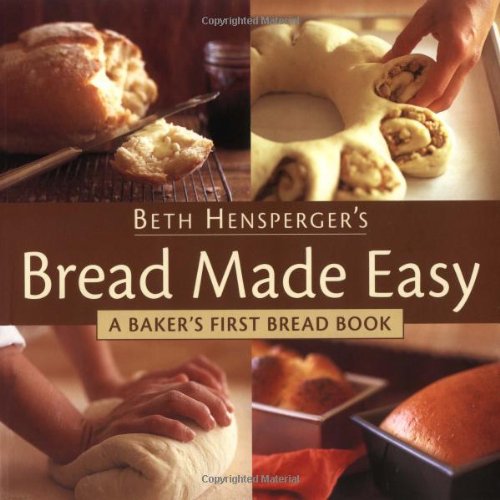 Bread Made Easy: A Baker's First Bread Book,New