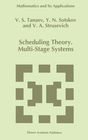 Scheduling Theory: MultiStage Systems (Mathematics and Its Applications, 285),Used