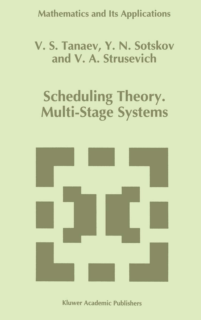 Scheduling Theory: MultiStage Systems (Mathematics and Its Applications, 285),Used