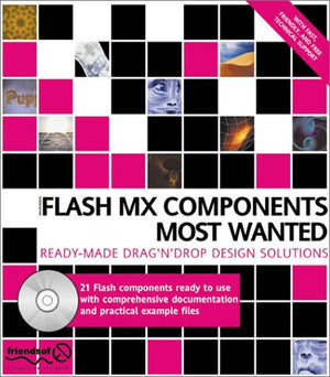 Macromedia Flash MX Components Most Wanted: Ready Made Drag 'n' Drop Design Solutions (with CD ROM),Used
