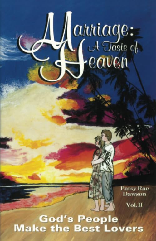 Marriage: A Taste Of Heaven, Vol. Ii: God'S People Make The Best Lovers