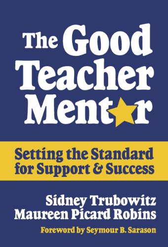 The Good Teacher Mentor: Setting The Standard For Support And Success,New
