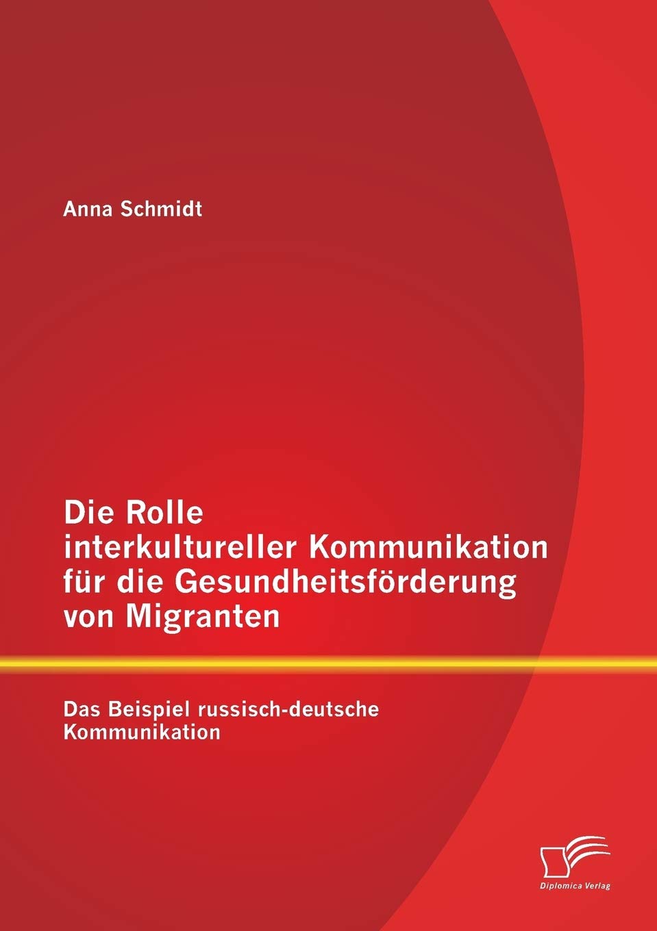 Die Rolle interkultureller Kommunikation fr die Gesundheitsfrderung von Migranten: Das Beispiel russischdeutsche Kommunikation ,Used