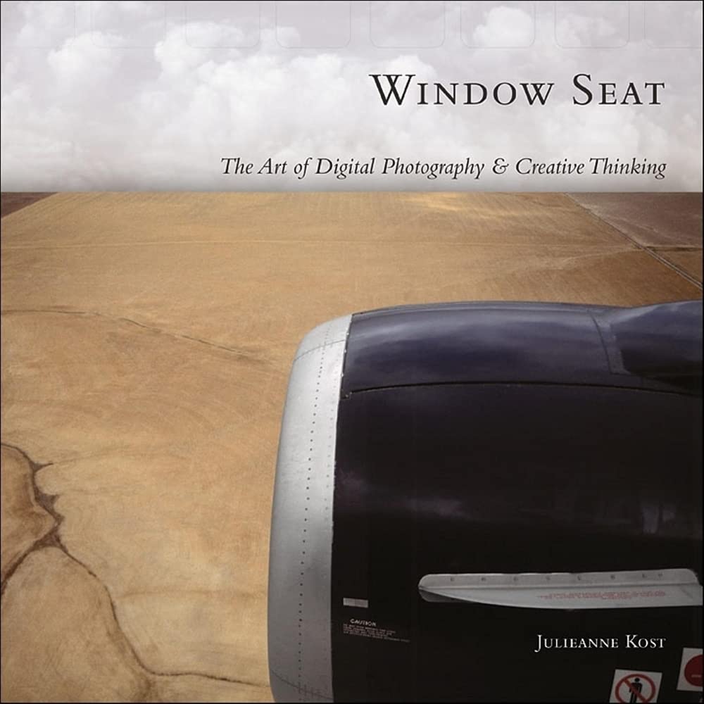 Window Seat: The Art of Digital Photography and Creative Thinking,Used