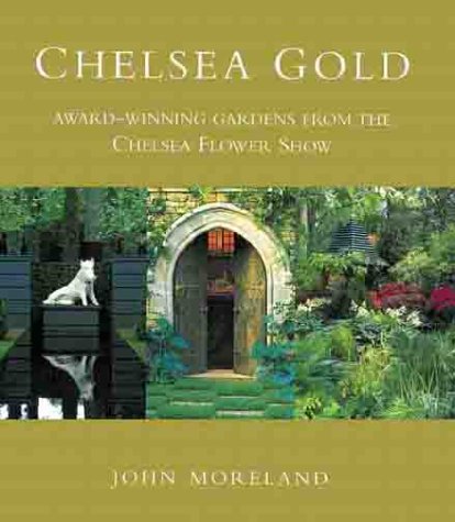 Chelsea Gold: AwardWinning Gardens From the Chelsea Flower Show,Used