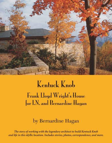 Kentuck Knob: Frank Lloyd Wright s House for I.N. and Bernardine Hagan