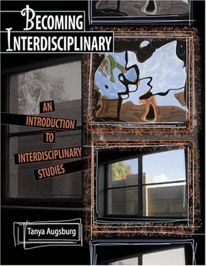 BECOMING INTERDISCIPLINARY: AN INTRODUCTION TO INTERDISCIPLINARY STUDIES,Used