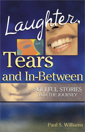 Laughter, Tears, and InBetween: Soulful Stories for the Journey,Used