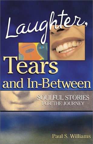 Laughter, Tears, and InBetween: Soulful Stories for the Journey,Used