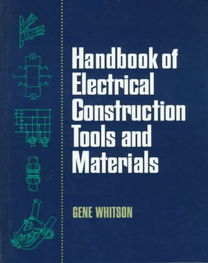 Handbook of Electrical Construction Tools and Materials,Used