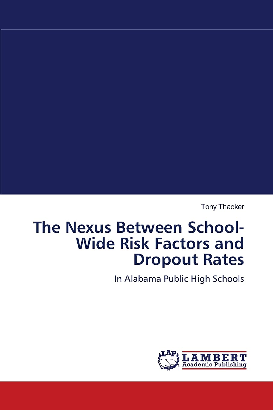 The Nexus Between SchoolWide Risk Factors and Dropout Rates: In Alabama Public High Schools,Used