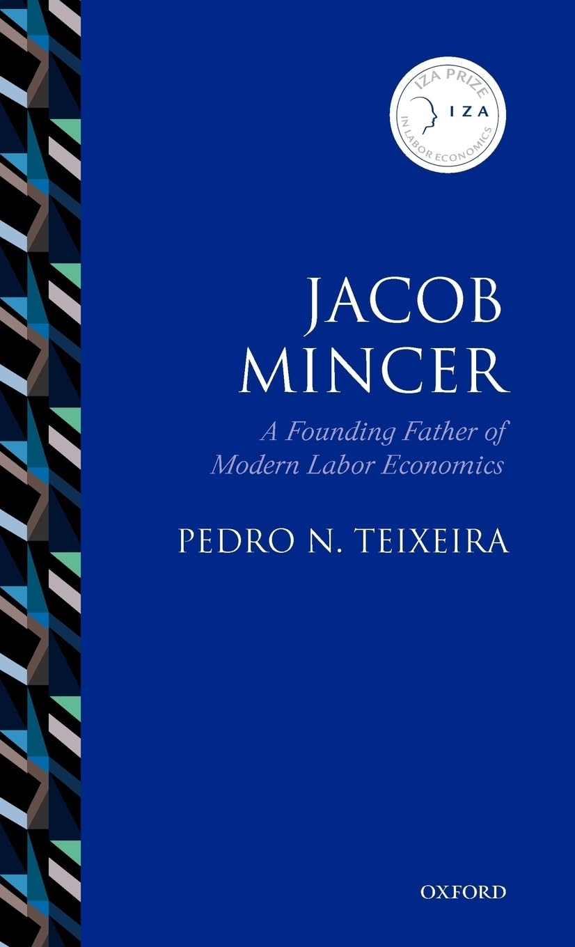 Jacob Mincer: The Founding Father Of Modern Labor Economics (Iza Prize In Labor Economics),Used