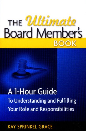 The Ultimate Board Members Book: A 1Hour Guide to Understanding and Fulfilling Your Role and Responsibilites,Used