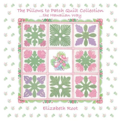 The Pillows to Patch Quilt Collection: The Hawaiian Way,New