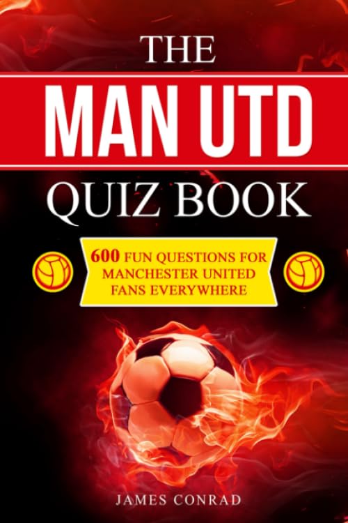 The Man Utd Quiz Book: 600 Fun Questions for Manchester United Fans Everywhere (Football Quiz Books),Used