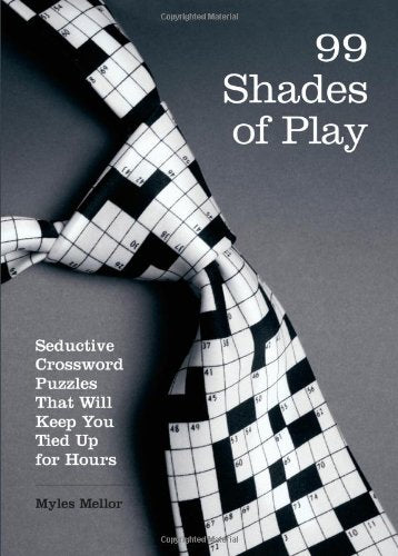 99 Shades Of Play: Seductive Crossword Puzzles That Will Keep You Tied Up For Hours (Brain Works),Used
