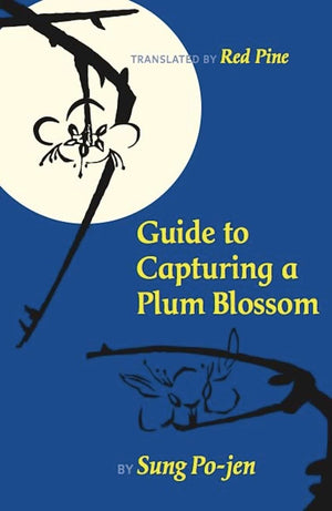 Guide to Capturing a Plum Blossom (Copper Canyon Classics),Used