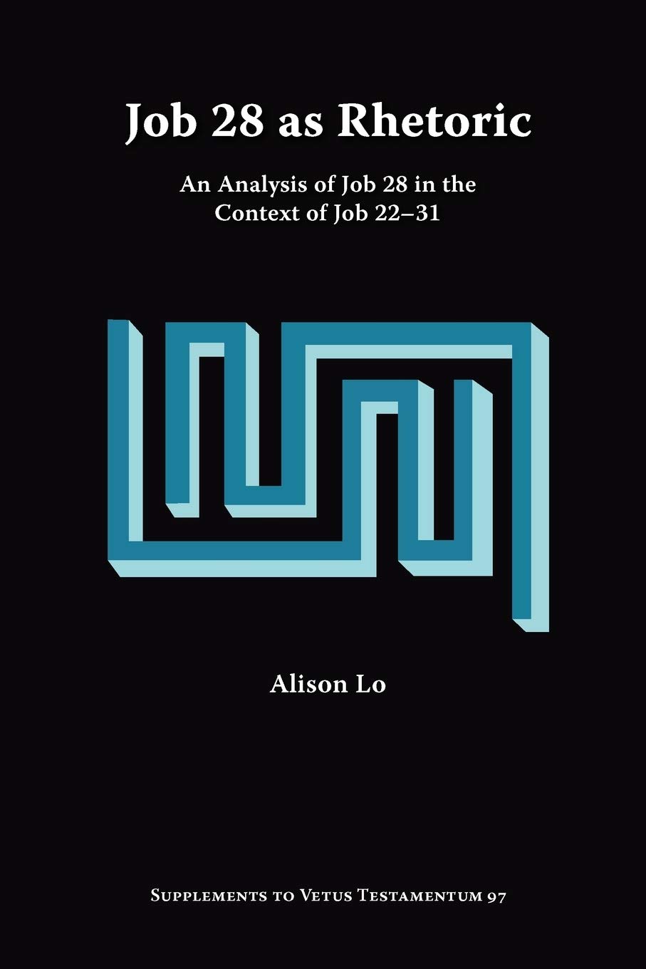 Job 28 as Rhetoric: An Analysis of Job 28 in the Context of Job 2231 (Supplements to Vetus Testamentum),Used