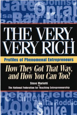 The Very, Very Rich: How They Got That Way and How You Can, Too!