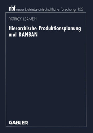 Hierarchische Produktionsplanung Und Kanban (Neue Betriebswirtschaftliche Forschung (Nbf), 377) (German Edition),Used