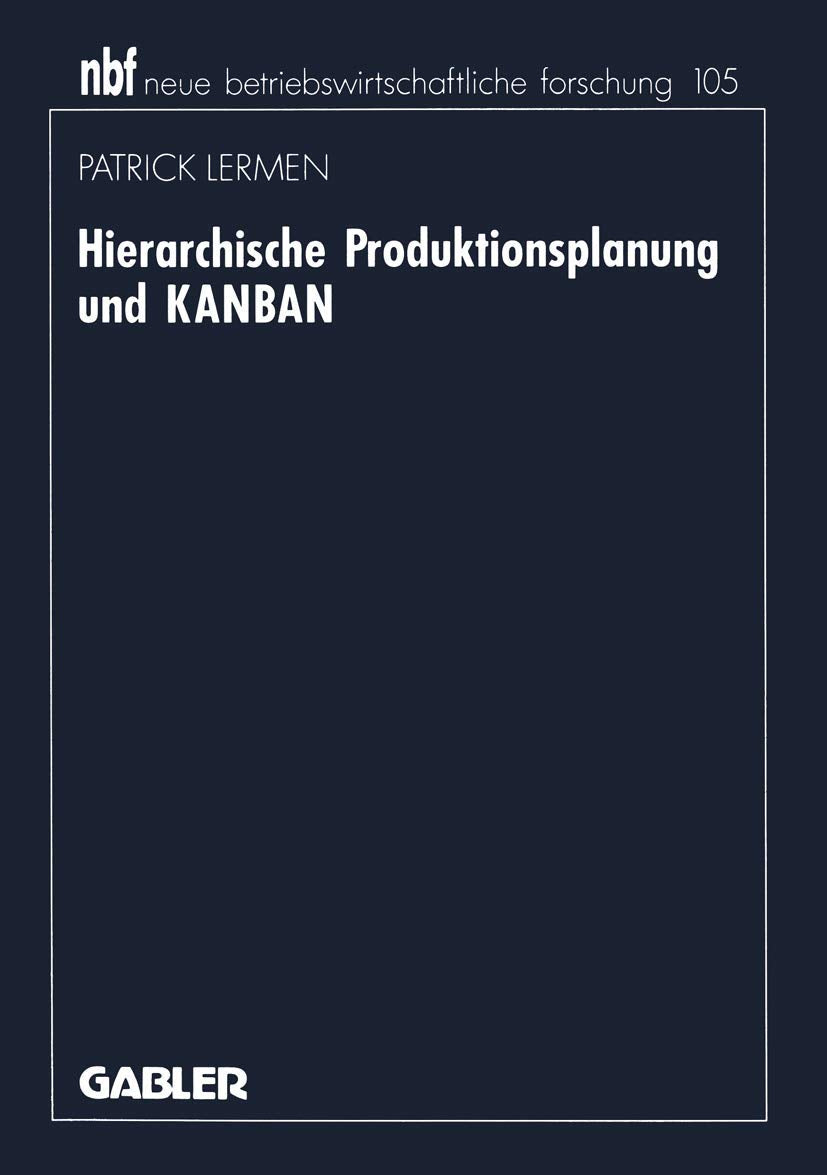Hierarchische Produktionsplanung Und Kanban (Neue Betriebswirtschaftliche Forschung (Nbf), 377) (German Edition),Used
