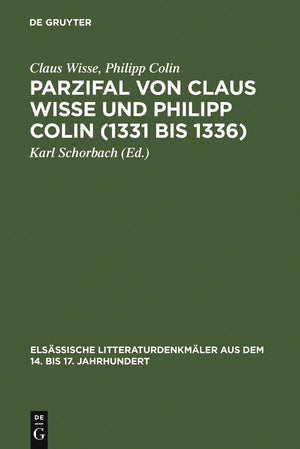 Parzifal Von Claus Wisse Und Philipp Colin (1331 Bis 1336): Eine Ergnzung Der Dichtung Wolframs Von Eschenbach (Elsssische Litte,Used