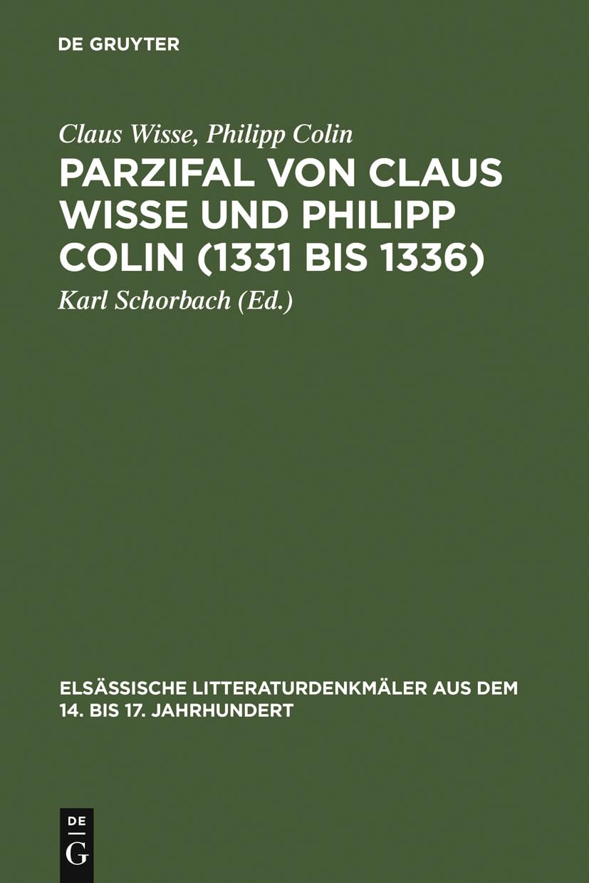 Parzifal Von Claus Wisse Und Philipp Colin (1331 Bis 1336): Eine Ergnzung Der Dichtung Wolframs Von Eschenbach (Elsssische Litte,Used