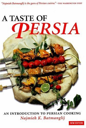 A Taste of Persia: An Introduction to Persian Cooking,New