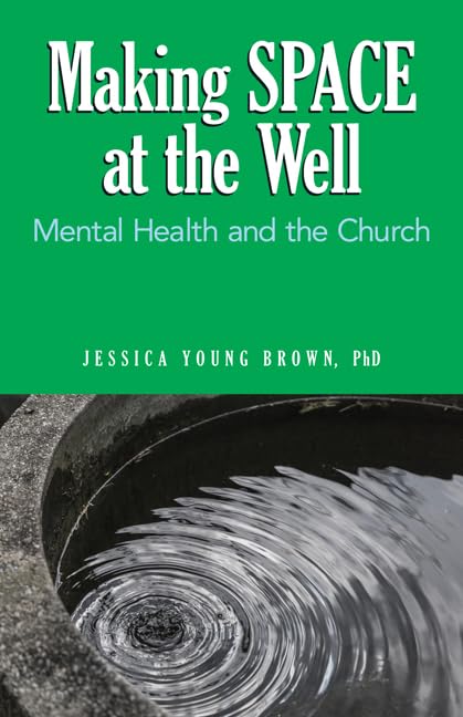 Making Space At The Well: Mental Health And The Church,Used