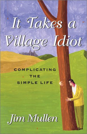 It Takes a Village Idiot: A Memoir of Life After the City,Used