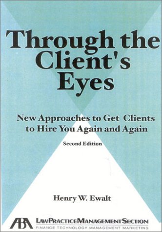 Through the Client's Eyes: New Approaches to Get Clients to Hire You Again and Again,,Used