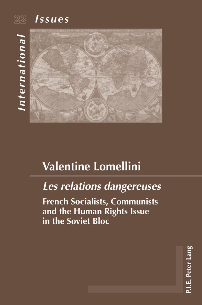 Les Relations Dangereuses: French Socialists, Communists And The Human Rights Issue In The Soviet Bloc (Enjeux Internationaux / ,Used