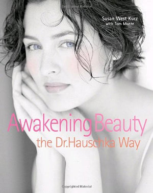 Awakening Beauty the Dr. Hauschka Way,New