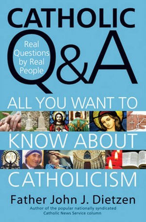 Catholic Q & A: All You Want To Know About Catholicism  Real Questions By Real People,Used