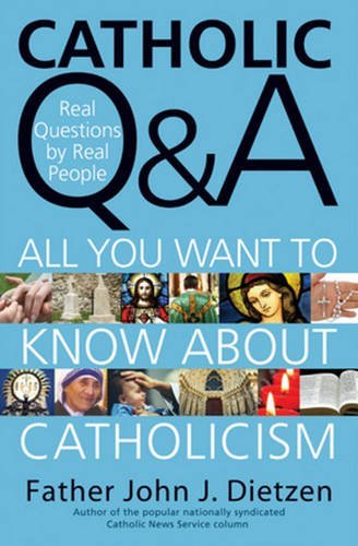 Catholic Q & A: All You Want To Know About Catholicism  Real Questions By Real People,Used