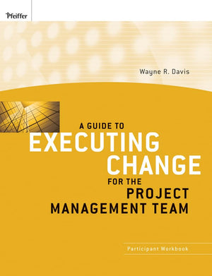 A Guide to Executing Change for the Project Management Team: Participant Workbook,Used