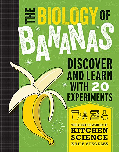 The Biology Of Bananas (Curious World Of Kitchen Science)