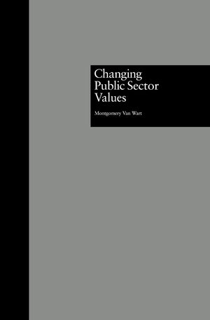 Changing Public Sector Values (Garland Reference Library Of Social Science),New