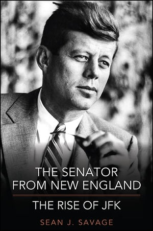 The Senator from New England: The Rise of JFK (Excelsior Editions),Used