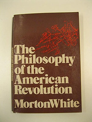 The Philosophy of the American Revolution,Used